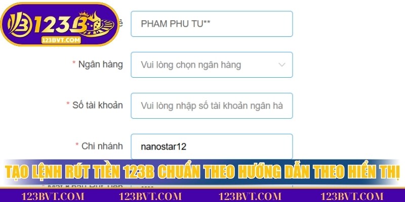 Rút Tiền 123B - Rút Tiền Từ 123B VT Về Bank 5 Phút 3 Tạo lệnh rút tiền 123B trên hệ thống bằng cách nhập số tiền và xác nhận thông tin